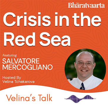 EP 243 : Crisis in the Red Sea | Salvatore Mercogliano | Velina's Talk