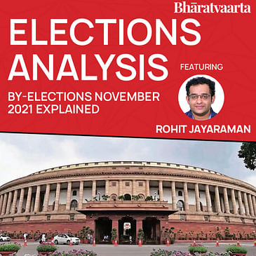 156 - Election Analysis - By-Elections November 2021 Explained With Rohit Jayaraman | Bharatvaarta