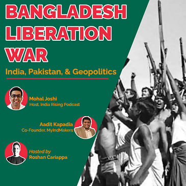 #074 - How did India liberate Bangladesh from Pakistan in 1971? | Aadit Kapadia & Mohal Joshi | Geopolitics | Bharatvaarta
