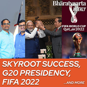 Bharatvaarta Weekly #117 | Skyroot's Success, India next G20 Presidency & more!