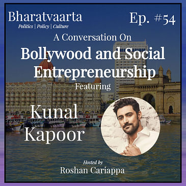 #054 - Social Entrepreneurship, Bollywood and more | Kunal Kapoor