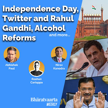 Weekly #54 - Independence Day, Twitter vs. Rahul Gandhi, Alcohol Reforms