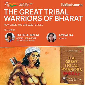198 - The Great Tribal Warriors Of Bharat | Tuhin Sinha | Ambalika | Vivek Khaitan | Bharatvaarta