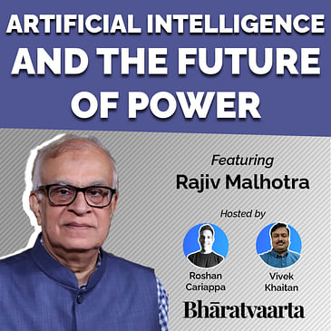 #082 - Discussing 'Artificial Intelligence and The Future of Power' with Rajiv Malhotra