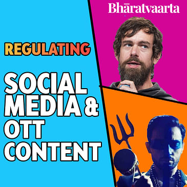 #096 - Regulation of Social Media and OTT Content | Policy | Aashish Chandorkar, Neha Joshi