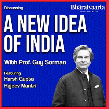 #094 - Discussing "A New Idea of India" With Professor Guy Sorman | Rajeev Mantri | Harsha Gupta