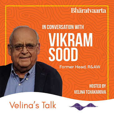 157 - A Conversation With Vikram Sood - Former Head R&AW | Velina's Talk | Bharatvaarta
