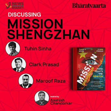 #117 - Discussing Mission Shengzan | Tuhin Sinha | Clark Prasad | Maroof Raza | Bharatvaarta