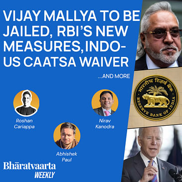 Bharatvaarta Weekly #100 | Vijay Mallya Jailed, Indo-US CAATSA Waiver, RBI's New Rules