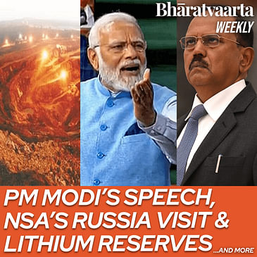 Bharatvaarta Weekly #127 | PM Modi's speech, NSA Ajit Doval's Russia visit & Lithium Reserve found!