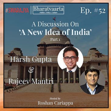 #052 | A New Idea of India | Harsh Gupta & Rajeev Mantri