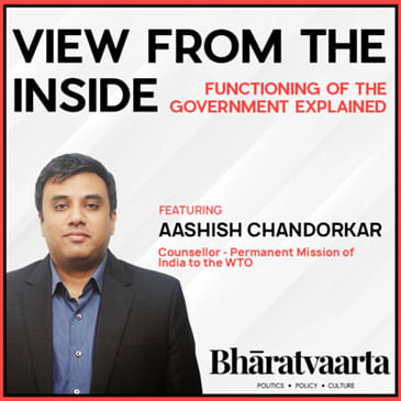 159 - View From The Inside - Aashish Chandorkar | Policy | Bharatvaarta