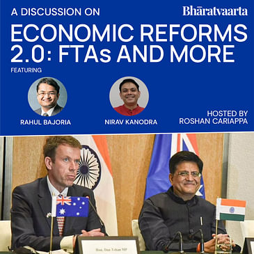 182 - Economic Reforms 2.0 | FTAs And More | Nirav Kanodra | Rahul Bajoria