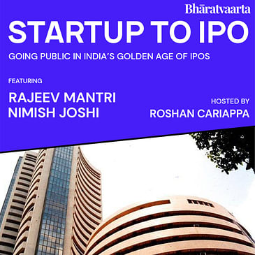 143 - Startup To IPO | Rajeev Mantri | Nimish Joshi | Policy | Bharatvaarta