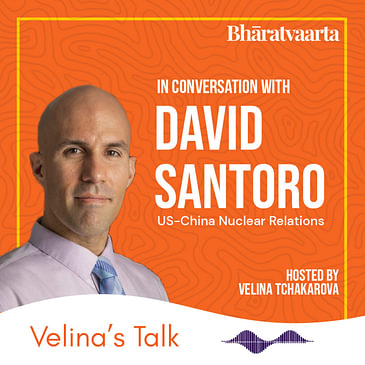 181 - US-China Nuclear Relations | David Santoro | Velina's Talk