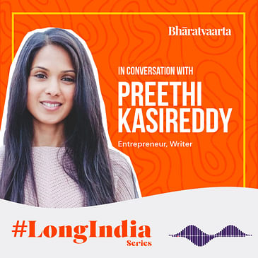 #090 | Why Is Preethi Kasireddy Optimistic About India? | #LongIndia Series | Bharatvaarta