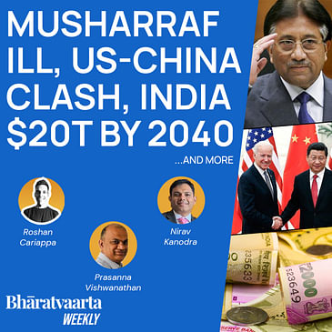 Bharatvaarta Weekly #95 | Pervez Musharraf Ill, US-China Clash, India $20 Trillion Economy By 2040