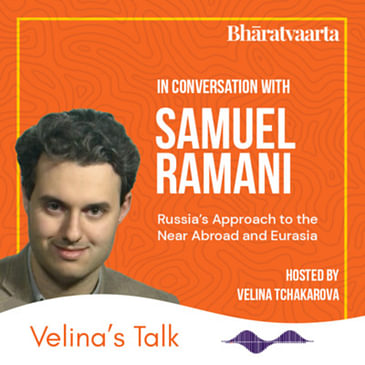 166 - Russia's Approach To The Near Abroad & Eurasia - Samuel Ramani, Velina Tchakarova