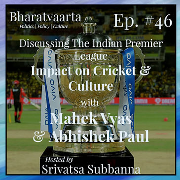 #046 - Indian Premier League | Impact on Cricket & Culture | Analysis & Predictions