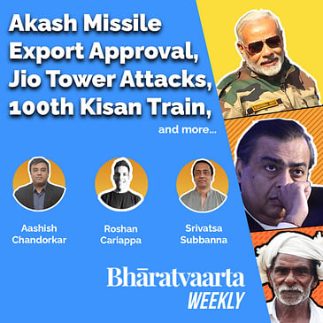 Bharatvaarta Weekly #22 | Akash Missile Export Approval, Jio Tower Attacks, 100th Kisan Train, and more...