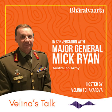 147 - A Conversation With Major General Mick Ryan | Velina Tchakarova | Bharatvaarta | Policy