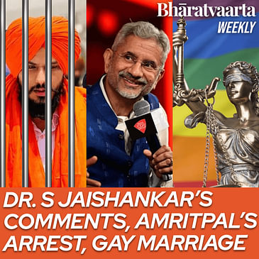 Bharatvaarta Weekly #132 | Dr. S Jaishankar's comments, Amritpal's arrest, Gay Marriage, US Banking crisis and more!