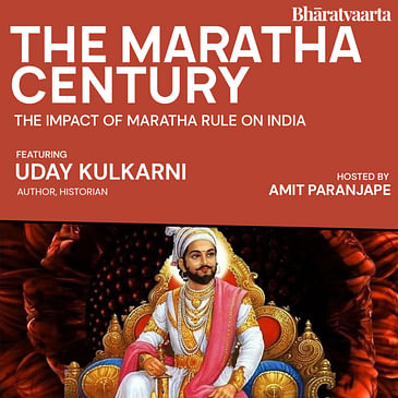 140 - Discussing 'The Maratha Century' with Uday Kulkarni | Bharatvaarta | Culture