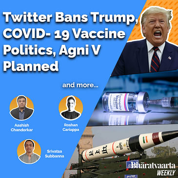 Bharatvaarta Weekly #23 | Twitter Bans Trump, COVID-19 Vaccine Politics, Agni V Planned, and more...