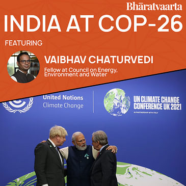 158 - India At COP-26 With Vaibhav Chaturvedi | Policy | Bharatvaarta