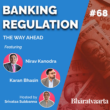 #068 - Banking Regulation - Way Ahead | Nirav Kanodra | Karan Bhasin