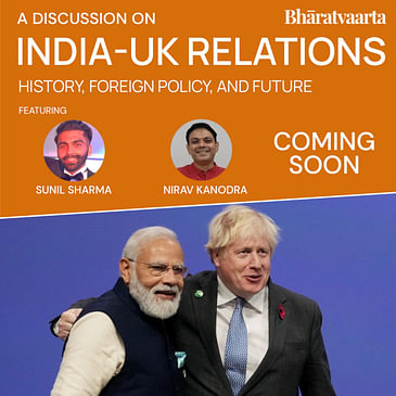 183 - India-UK Relations | History, Policy, & Future | Nirav Kanodra | Sunil Sharma | Bharatvaarta