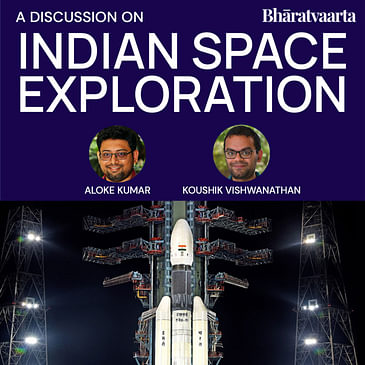 185 - Indian Space Exploration | Koushik Vishwanathan | Aloke Kumar | Policy | Bharatvaarta