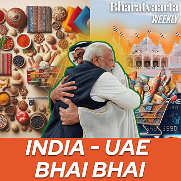 Weekly #164: Temples, Trade and Technology: PM Modi's UAE Triumph!