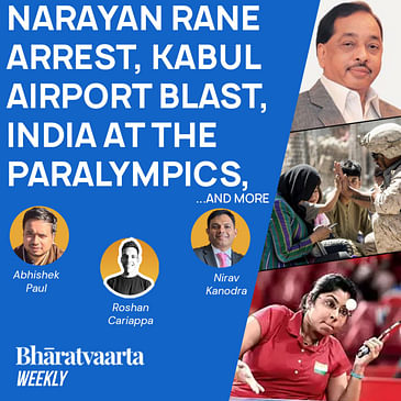 Weekly #56 - Narayan Rane Arrest, India @ The Paralympics, Kabul Airport Attack