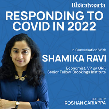 168 - Responding to COVID In 2022 With Shamika Ravi | Policy | Bharatvaarta