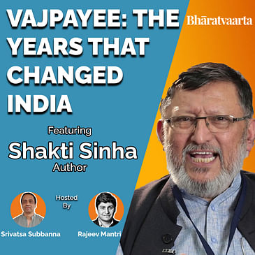 #083 - "Vajpayee: The Years That Changed India" - Shakti Sinha | Rajeev Mantri