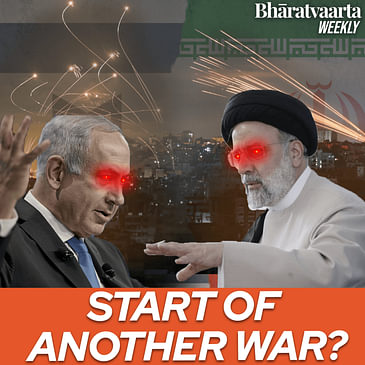 Weekly #172: Will Iran-Israel tensions trigger a third world war?