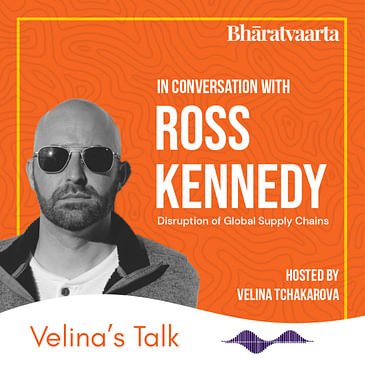 180 - Disruption of Global Supply Chains | Ross Kennedy | Velina's Talk