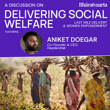 192 - Delivering Social Welfare At The Last Mile | Aniket Doegar | #LongIndia | Bharatvaarta
