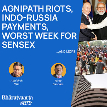 Bharatvaarta Weekly #96 | Indo-Russia Payments System, Agnipath Riots, Worst Week For Sensex & Nifty