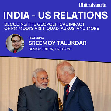 151 - India-US Relations, Quad, Aukus, And More | Sreemoy Talukdar | Policy