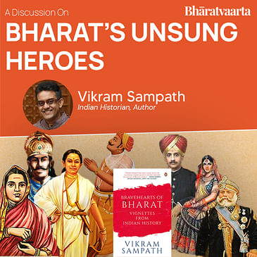 211 - Bharat's Unsung Heroes | Vikram Sampath | Sharan Setty | Culture