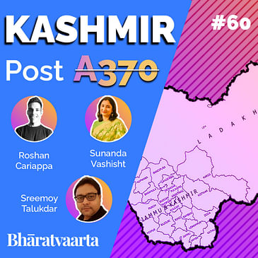 #060 - Kashmir post Article 370 | Sunanda Vashisht & Sreemoy Talukdar