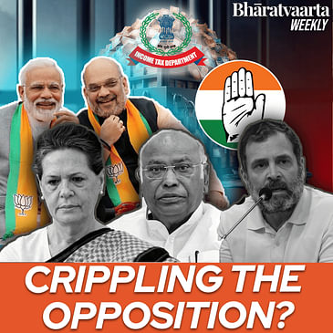 Weekly #170: Is the Govt. trying to cripple the opposition?