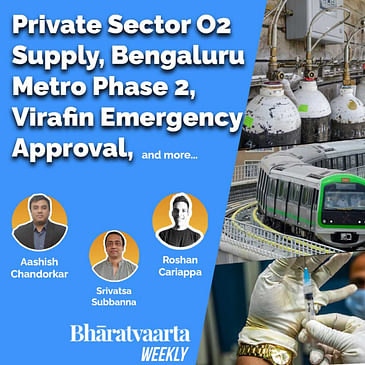 Bharatvaarta Weekly #38 | Private Sector O2 | Bengaluru Metro Phase 2 | Virafin EUA