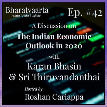 #042 - Indian Economic Outlook | Karan Bhasin | Srinivas Thiruvadanthai