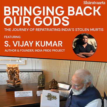 148 - Bringing Back Our Gods | S. Vijay Kumar | India Pride Project | Bharatvaarta | Culture