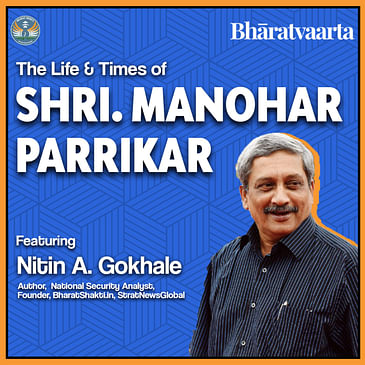 #107 - The Life and Times of Shri. Manohar Parrikar | Nitin Gokhale