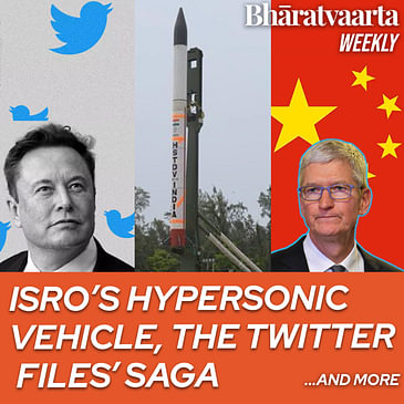 Bharatvaarta Weekly #120 | ISRO's Hypersonice Vehicle Test, The Twitter Files' Saga & more!