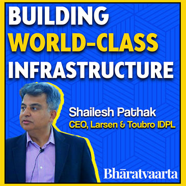 #099 - Building World-Class Infrastructure | Shailesh Pathak